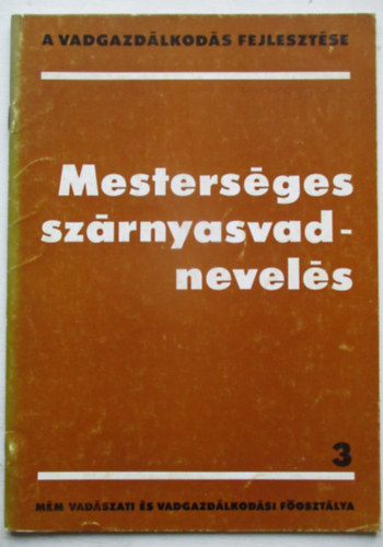 Izrael Gábor (szerk.) - Mesterséges szárnyasvadnevelés (A vadgazdálkodás fejlesztése 3.)