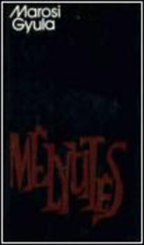 Marosi Gyula - M�ly�t�s