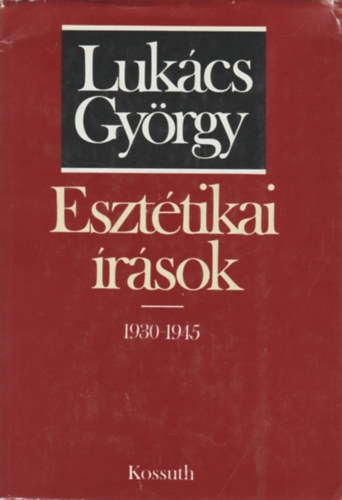 Lukács György - Esztétikai írások 1930-1945
