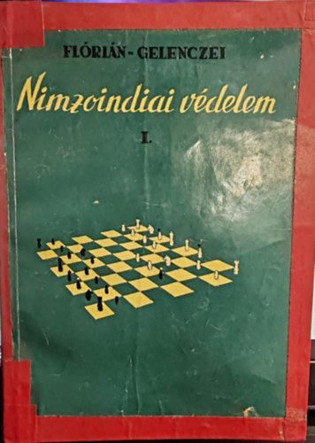 Flórián Tibor; Gelenczei Emil Dr. - Nimzoindiai védelem I.
