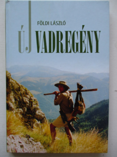 Fldi Lszl - j Vadregny - Vadszlmnyek Csantavrtl Afrikig