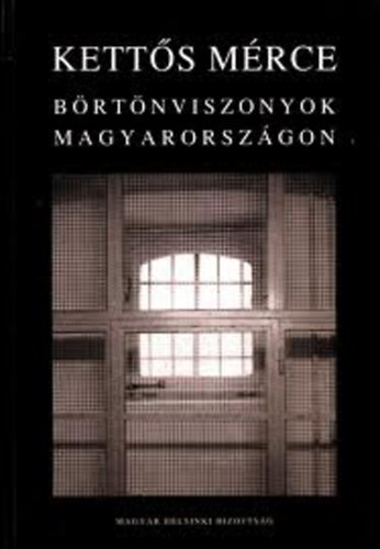 K�d�r Andr�s Dr.-K�szeg Ferenc  (szerk.) - Kett�s m�rce (B�rt�nviszonyok Magyarorsz�gon)