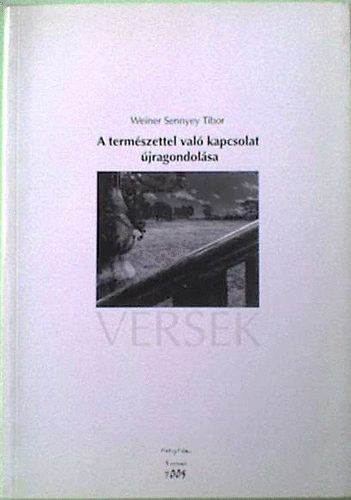 Weiner Sennyey Tibor - A természettel való kapcsolat újragondolása - Versek