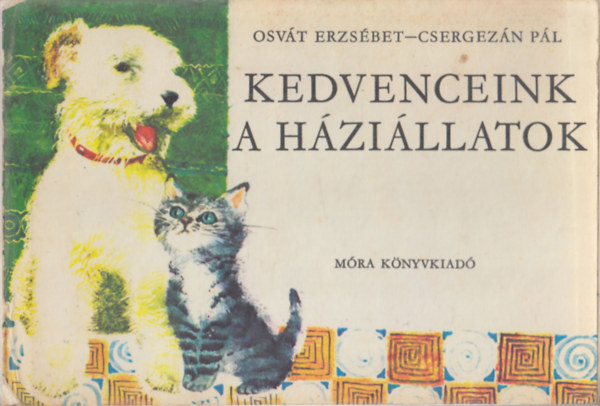 Osvát Erzsébet - Csergezán Pál - Kedvenceink a háziállatok