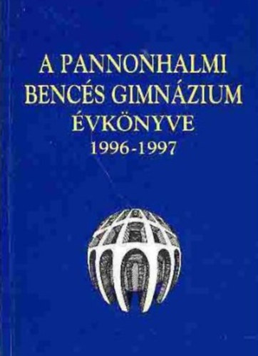 Borin Elrd  (szerk.) - A Pannonhalmi Bencs Gimnzium vknyve 1996-1997