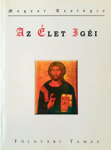 Fldvri Tams - Az let igi (Mt, Mrk, Lukcs s Jnos ltal, s fogalomtr az eltr fordts szavakbl)