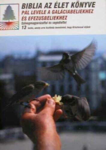 Biblia az �let K�nyve: P�l levele a gal�ciabeliekhez �s efezusbeliekhez