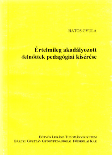 Hatos Gyula - rtelmileg akadlyozott felnttek pedaggiai ksrse