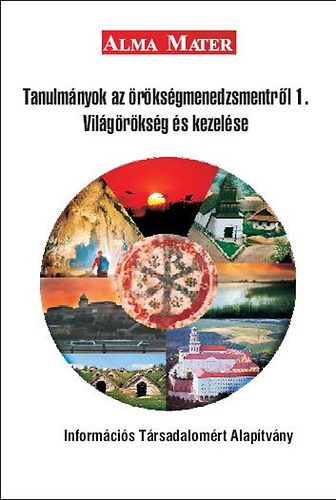 Tanulmányok az örökségmenedzsmentről 1. - Világörökség és kezelése