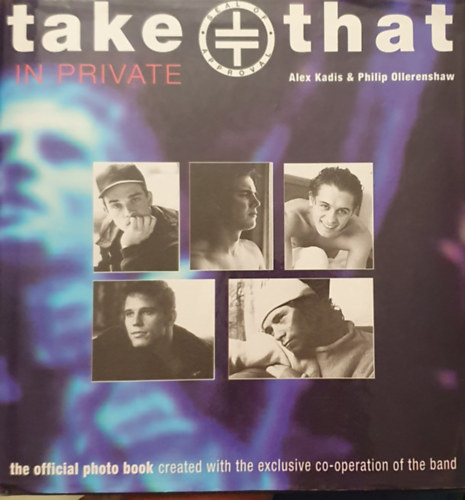 Philip Ollerenshaw Alex Kadis - Take that in private -  The official photo book - Angol kiad�s