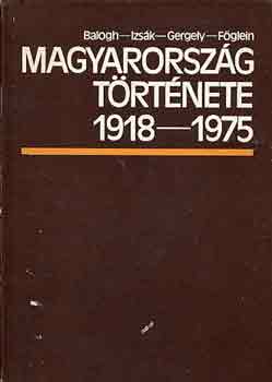 Balogh-Izsk-Gergely-Fglein - Magyarorszg trtnete 1918-1975