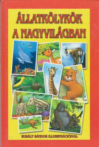 Zubly Sndor - llatklykk a nagyvilgban - Zubly Sndor illusztrciival