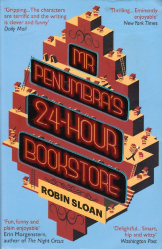 Robin Sloan - Mr Penumbra's 24-hour Bookstore