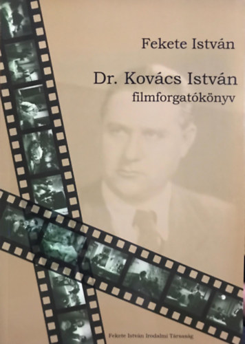 Fekete Istv�n - Dr. Kov�cs Istv�n (filmforgat�k�nyv)