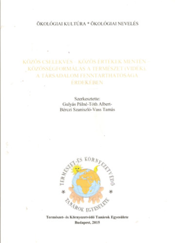 Brczi Szaniszl, Vass Tams, Tth Albert Gulys Pln - Kzs cselekvs - kzs rtkek mentn - Kzssgformls a termszet (vidk), a trsadalom fenntarthatsga rdekben