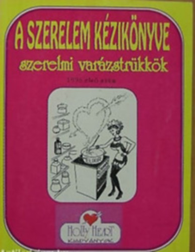 Hollyheart - A szerelem k�zik�nyve, avagy Szerelmi var�zstr�kk�k