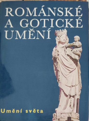 Rom�nsk� a gotick� umen� (Rom�n �s g�tikus m�v�szet - Cseh nyelv�)