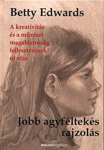 Dr. Betty Edwards - Jobb agyféltekés rajzolás