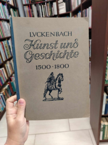 Dr. H. Luckenbach - Kunst und Gesichte 1500-1800 (M�v�szet �s t�rt�nelem 1500-1800)