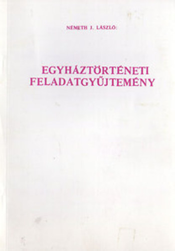Németh J. László - Egyháztörténeti feladatgyűjtemény