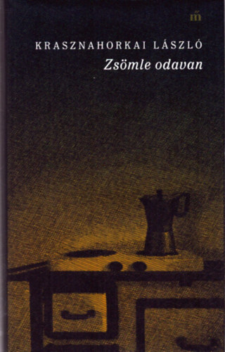 Krasznahorkai László - Zsömle odavan