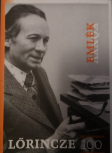 Balogh Ferencn� szerk. - L�rincze-eml�kk�nyv sz�let�s�nek 100. �vfordul�j�ra