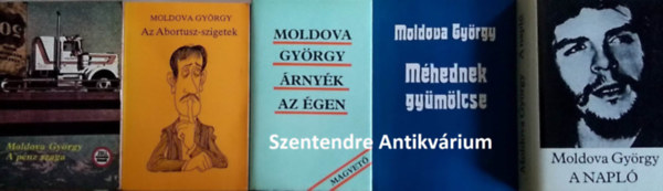 Moldova Gyrgy - Moldova Gyrgy knyvcsomag (5db) rnyk az gen, Az abortusz-szigetek, A pnz szaga, Mhednek gymlcse, A napl