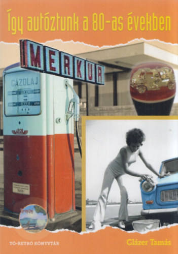 Glázer Tamás - Így autóztunk a 80-as években