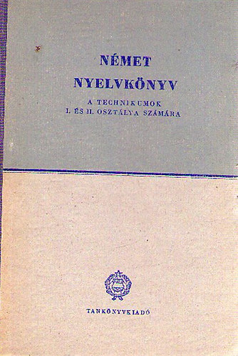 Dr. Bariska Mihly - Nmet nyelvknyv a technikumok I. s II. osztlya szmra