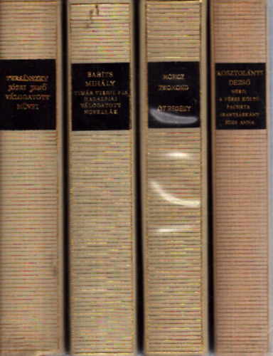 Móricz Zsigmond, Babits Mihály, Tersánszky Józsi Jenő Kosztolányi Dezső - 4 kötet a Magyar Remekírók sorozatból: Nero, a véres költő / Pacsirta / Aranysárkány / Édes Anna - Az Isten háta mögött / Kivilágos kivirradtig / Úri muri / A boldog ember / Árvácska - Timár Virgil fia / Halálfiai / Válogatott nov