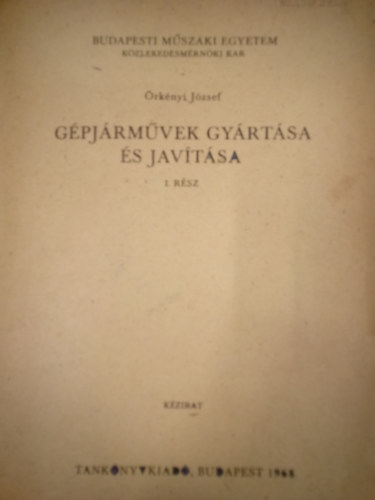 �rk�nyi J�zsef - G�pj�rm�vek gy�rt�sa �s jav�t�sa I. r�sz / K�zirat /