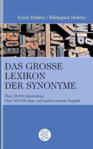 Erich und Hildegard Bulitta - Das grosse Lexikon der Synonyme - �ber 28.000 Stichw�rter, �ber 300.000 sinn- und sachverwandte Begriffe