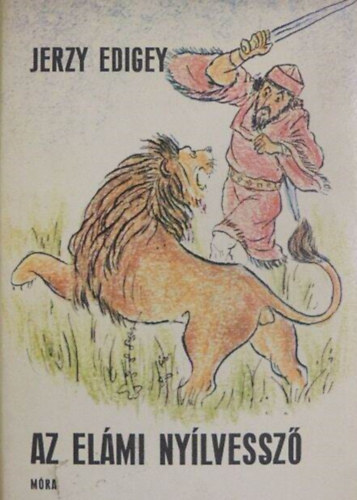 Rnaszegi Mikls  Jerzy Edigey (szerk.), Bba Mihly (ford.), Gyry Mikls (ill.), Fejr Irn (lektor) - Az elmi nylvessz (Strzaa z Elamu) - Illusztrlt kiads Gyry Mikls rajzaival