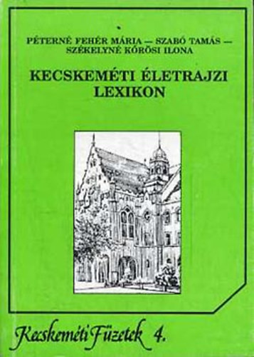 P�tern� Feh�r, Sz�kelyn� Szab� - Kecskem�ti �letrajzi lexikon