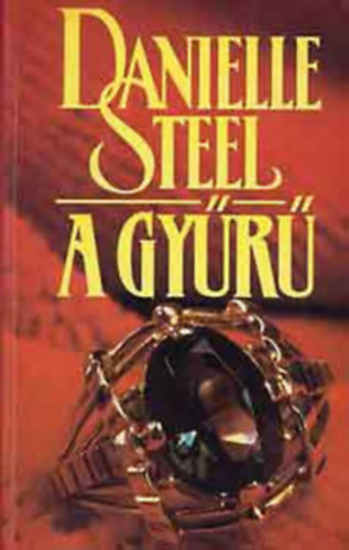 Danielle Steel - 4 db Danielle Steel knyv: A gyr - jra jn a szerelem - ldott teher - Az igazi szerelem