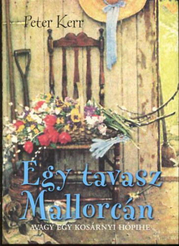 Peter Kerr - Egy tavasz Mallorcán avagy egy kosárnyi hópihe