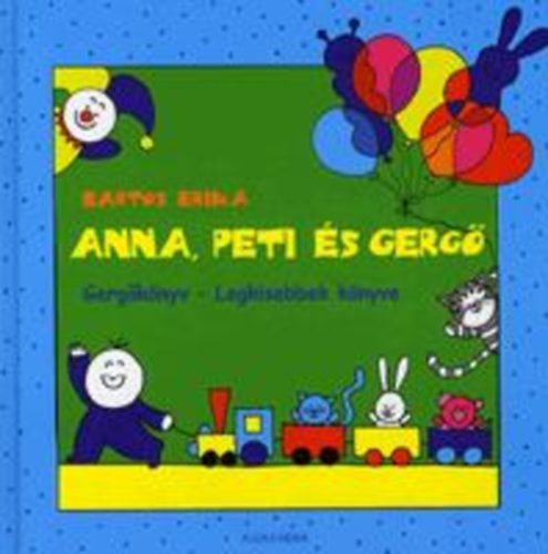 Bartos Erika - Anna, Peti �s Gerg� - Gerg�k�nyv - Legkisebbek k�nyve