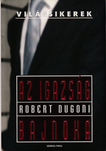 Robert Dugoni - Az igazs�g bajnoka (Vil�gsikerek)