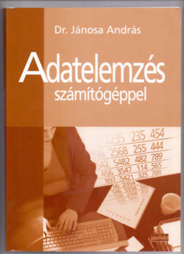 Dr. J�nosa Andr�s - Adatelemz�s sz�m�t�g�ppel - Alkalmazott sz�m�t�stechnika