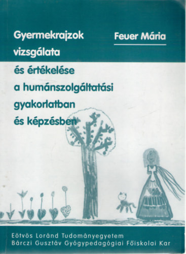 Feuer Mria - Gyermekrajzok vizsglata s rtkelse a humnszolgltatsi gyakorlatban s kpzsben