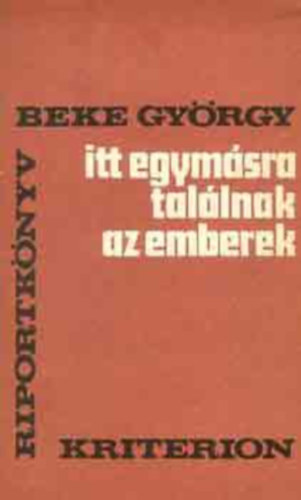Beke Gyrgy - Itt egymsra tallnak az emberek (Dediklt)
