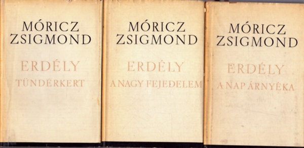 M�ricz Zsigmond - Erd�ly I-III. (T�nd�rkert-A nagy fejedelem-A nap �rny�ka)