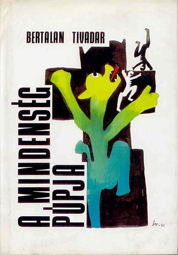 Bertalan Tivadar - A mindenség púpja (Hármaskönyv, a szerző képeivel)