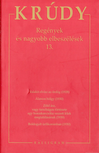 Kr�dy Gyula �sszegy�jt�tt m�vei - Reg�nyek �s nagyobb elbesz�l�sek 13.