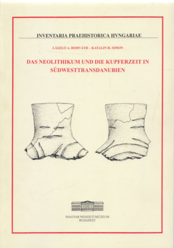 Katalin H. Simon L�szl� A. Horv�th - Das Neolothikum und die Kupferzeit in S�dwesttransdanubien