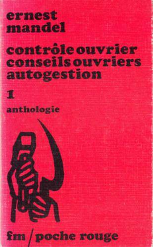 Ernest Mandel - Contr�le ouvrier conseils ouvriers autogestion I. (anthologie)