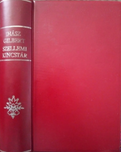 Ihász Gilbert (szerk.) - Szellemi kincstár I.kötet