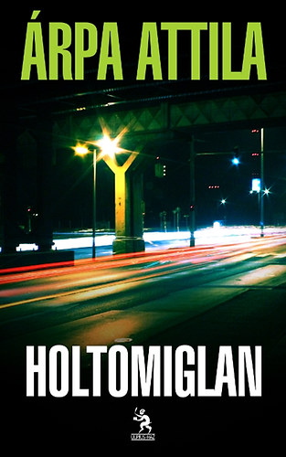 Árpa Attila - Holtomiglan