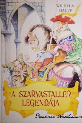 Boldizs�r Ildik�  Wilhelm Hauff (szerk.), Szinnai Tivadar (ford.), Rusz L�via (illusztr.) - A szarvastall�r legend�ja - Szinnai Tivadar ford�t�s�ban; Rusz L�via rajzaival