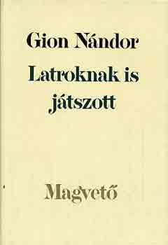 Gion N�ndor - Latroknak is j�tszott